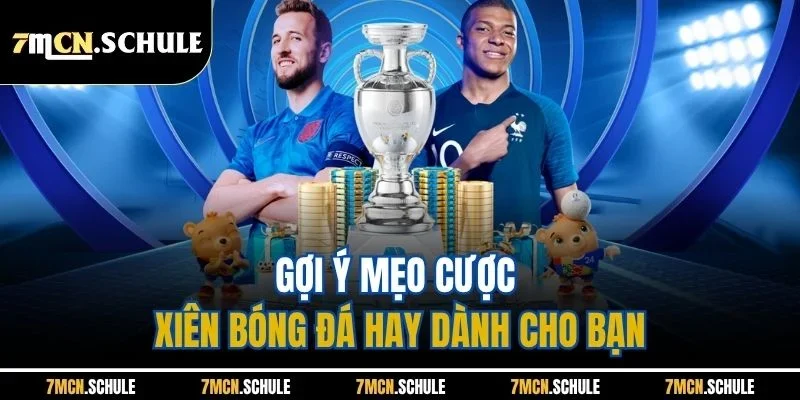 Gợi ý mẹo cược xiên bóng đá hay dành cho bạn