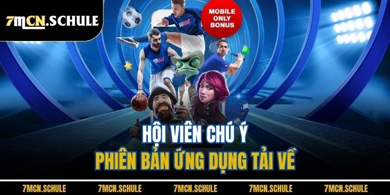 Hội viên chú ý phiên bản ứng dụng tải về