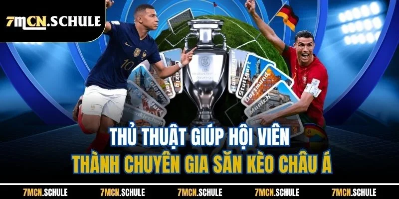 Thủ thuật giúp hội viên thành chuyên gia săn kèo châu Á