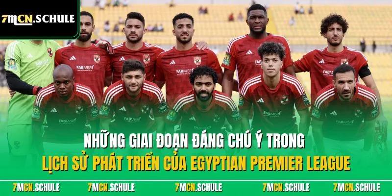 Những giai đoạn đáng chú ý trong lịch sử phát triển của Egyptian Premier League